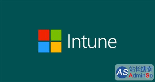 微软本月更新Intune管理工具，包括Win10优化
